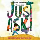 Just Ask!: Be Different, Be Brave, Be You Audiobook