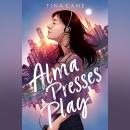 Alma Presses Play Audiobook