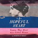 A Hopeful Heart: Louisa May Alcott Before Little Women Audiobook