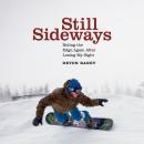 Still Sideways: Riding the Edge Again after Losing My Sight Audiobook