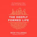 The Deeply Formed Life: Five Transformative Values to Root Us in the Way of Jesus Audiobook
