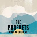 Prophets, Robert Jones, Jr.
