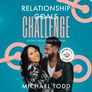 Relationship Goals Challenge: Thirty Days from Good to Great, Michael Todd