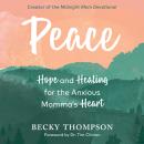 Peace: Hope and Healing for the Anxious Momma's Heart Audiobook