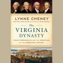 The Virginia Dynasty: Four Presidents and the Creation of the American Nation Audiobook