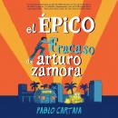 El épico fracaso de Arturo Zamora Audiobook