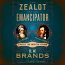 The Zealot and the Emancipator: John Brown, Abraham Lincoln, and the Struggle for American Freedom Audiobook