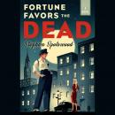Fortune Favors the Dead: A Novel, Stephen Spotswood