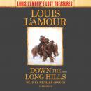 Down the Long Hills (Louis L'Amour's Lost Treasures): A Novel