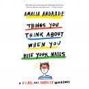 Things You Think About When You Bite Your Nails: A Fear and Anxiety Workbook Audiobook