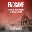 Endgame: Inside the Impeachment of Donald J. Trump Audiobook