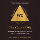 Cult of We: WeWork, Adam Neumann, and the Great Startup Delusion, Maureen Farrell, Eliot Brown