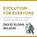 Evolution for Everyone: How Darwin's Theory Can Change the Way We Think About Our Lives Audiobook