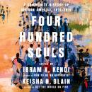 Four Hundred Souls: A Community History of African America, 1619-2019, Keisha N. Blain, Ibram X. Kendi