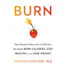 Burn: New Research Blows the Lid Off How We Really Burn Calories, Lose Weight, and Stay Healthy, Herman Pontzer