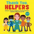 Thank You, Helpers!: Doctors, Nurses, Teachers, Grocery Workers, and More Who Care for Us