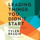 Leading Things You Didn't Start: Winning Big When You Inherit People, Places, and Possibilities Audiobook