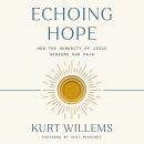 Echoing Hope: How the Humanity of Jesus Redeems Our Pain Audiobook