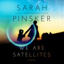 We Are Satellites, Sarah Pinsker