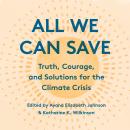 All We Can Save: Truth, Courage, and Solutions for the Climate Crisis Audiobook