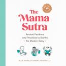 The Mama Sutra: Ancient Positions and Practices to Soothe the Modern Baby Audiobook