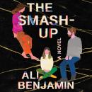 Smash-Up: A Novel, Ali Benjamin