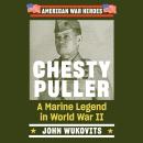 Chesty Puller: A Marine Legend in World War II Audiobook