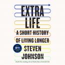 Extra Life: A Short History of Living Longer, Steven Johnson