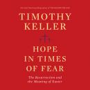 Hope in Times of Fear: The Resurrection and the Meaning of Easter, Timothy Keller