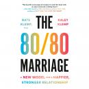 80/80 Marriage: A New Model for a Happier, Stronger Relationship, Kaley Klemp, Nate Klemp