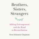 Brothers, Sisters, Strangers: Sibling Estrangement and the Road to Reconciliation