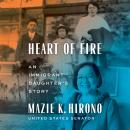 Heart of Fire: An Immigrant Daughter's Story Audiobook