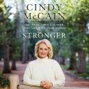 Stronger: Courage, Hope, and Humor in My Life with John McCain