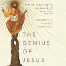The Genius of Jesus: The Man Who Changed Everything Audiobook