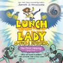 The First Helping (Lunch Lady Books 1 & 2): The Cyborg Substitute and the League of Librarians Audiobook