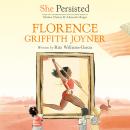 She Persisted: Florence Griffith Joyner Audiobook
