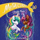 Mermicorns #1: Sparkle Magic Audiobook