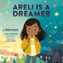 Areli Is a Dreamer: A True Story by Areli Morales, a DACA Recipient Audiobook