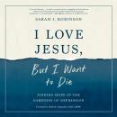 I Love Jesus, but I Want to Die: Finding Hope in the Darkness of Depression Audiobook