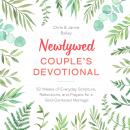 Newlywed Couple's Devotional: 52 Weeks of Everyday Scripture, Reflections, and Prayers for a God-Cen Audiobook