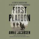First Platoon: A Story of Modern War in the Age of Identity Dominance Audiobook