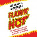 Flamin' Hot: The Incredible True Story of One Man's Rise from Janitor to Top Executive Audiobook