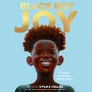 Black Boy Joy: 17 Stories Celebrating Black Boyhood Audiobook
