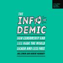 The Infodemic: How Censorship and Lies Made the World Sicker and Less Free Audiobook