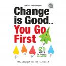 Change is Good... You Go First: 21 Ways to Inspire Change (2nd Edition, New edition) Audiobook