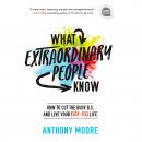 What Extraordinary People Know: How to Cut the Busy B.S. and Live Your Kick-Ass Life Audiobook