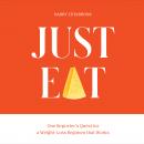 Just Eat: One Reporter's Quest for a Weight-Loss Regimen that Works Audiobook