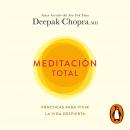 Meditación total: Prácticas para vivir la vida despierta Audiobook