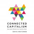 Connected Capitalism: How Jewish Wisdom Can Transform Work Audiobook