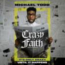 Crazy Faith: It's Only Crazy Until It Happens Audiobook